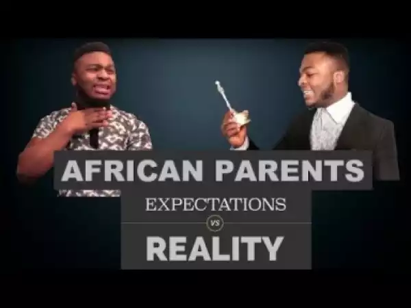 Video: Samspedy – African Parents | Expectations VS Reality